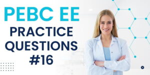 PEBC EE Practice Questions #16
