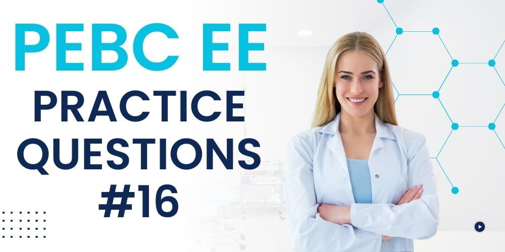 PEBC EE Practice Questions #16