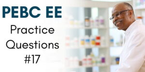 PEBC EE Practice Questions #17